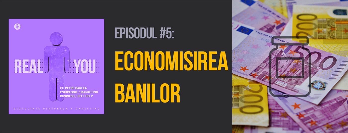 Economisirea Banilor: Cum și de ce să o faci? ★ Episodul 5 | The Real You Podcast