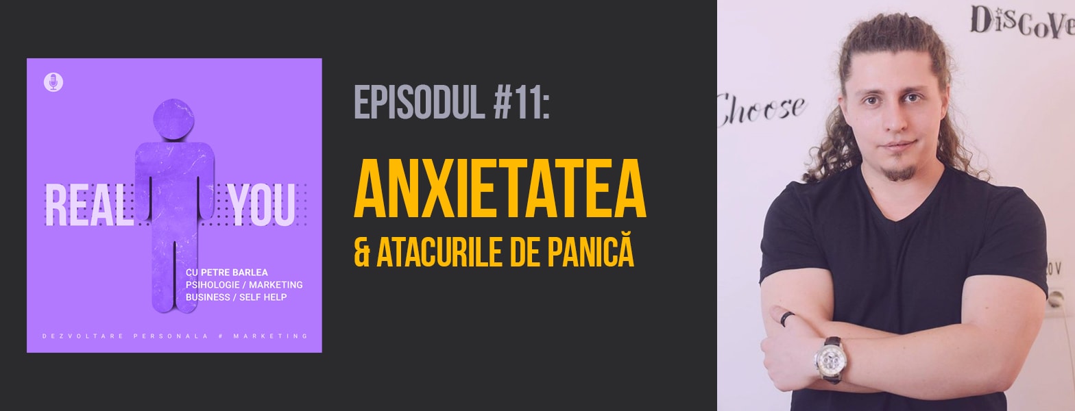 Anxietatea si Atacurile de Panica – Care sunt solutiile? ★ Episodul 11 | The Real You Podcast